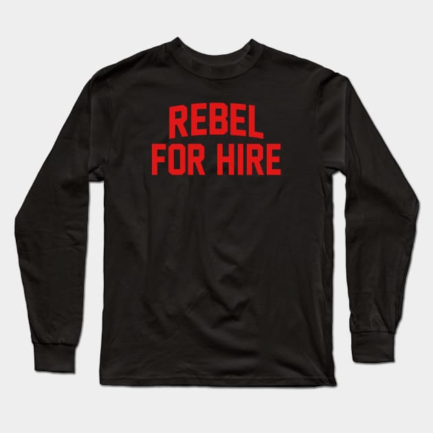Rebel For Hire Long Sleeve T-Shirt by bigbadrobot